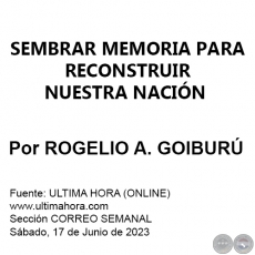 SEMBRAR MEMORIA PARA RECONSTRUIR NUESTRA NACIN - Por ROGELIO AGUSTN GOIBUR - Sbado, 17 de Junio de 2023